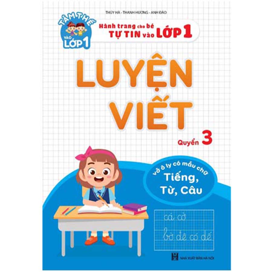 Tâm Thế Vào Lớp 1 - Hành Trang Cho Bé Tự Tin Vào Lớp 1 - Luyện Viết Quyển 3