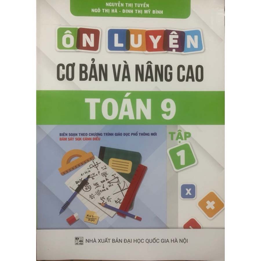 Ôn Luyện Cơ Bản Và Nâng Cao Toán Lớp 9 Tập 1 (SGK Cánh Diều)