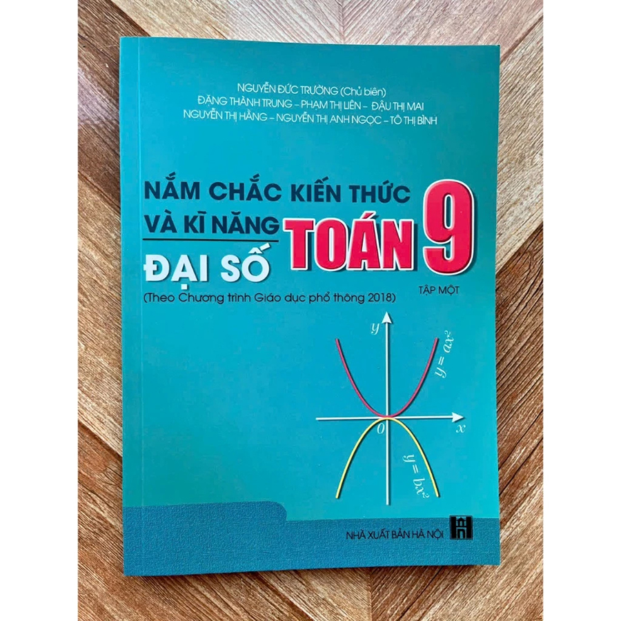 Nắm Chắc Kiến Thức Và Kĩ Năng Toán 9 Tập 1 - Đại Số (Theo Chương Trình Giáo Dục Phổ Thông 2018)