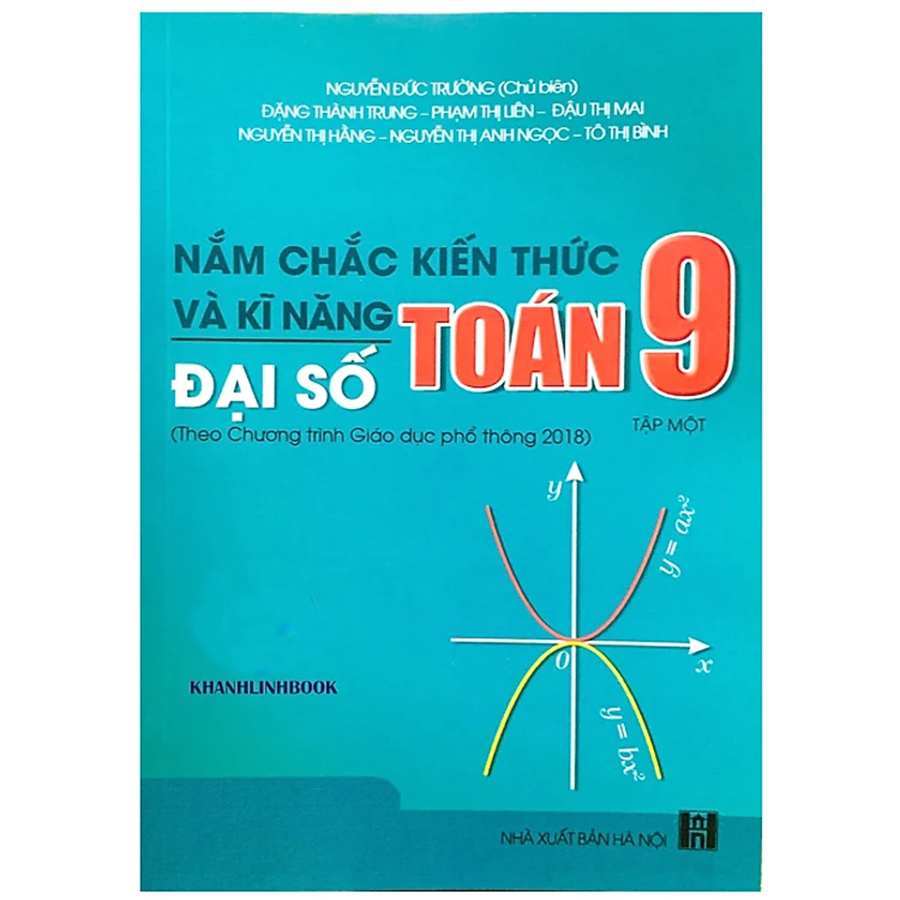 Nắm Chắc Kiến Thức Và Kĩ Năng Toán 9 Tập 1 - Đại Số (Theo Chương Trình Giáo Dục Phổ Thông 2018)