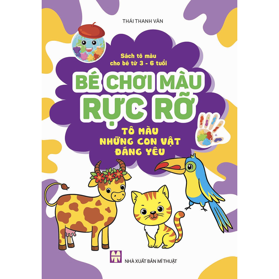 Sách Tô Màu Cho Bé Từ 3 - 6 Tuổi - Bé Chơi Màu Rực Rỡ - Tô Màu Những Con Vật Đáng Yêu