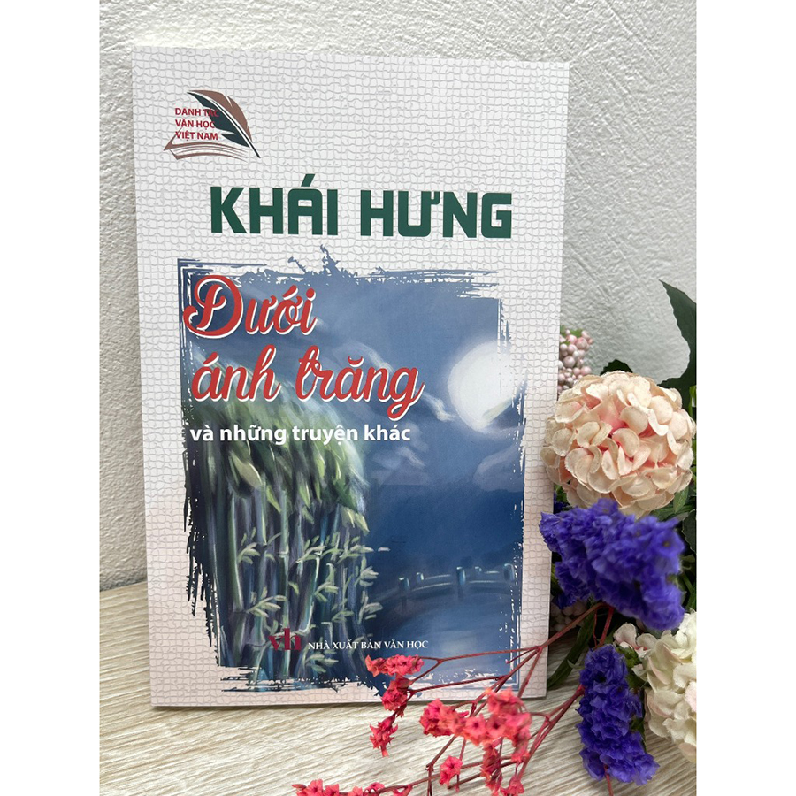 Danh Tác Văn Học Việt Nam - Dưới Ánh Trăng Và Những Truyện Khác