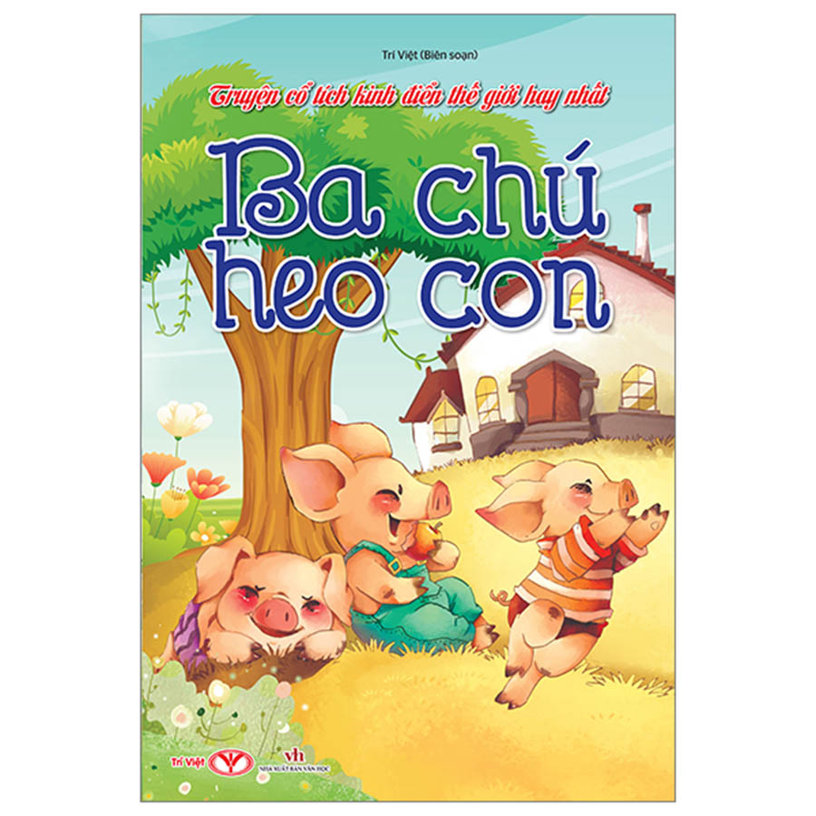 Truyện Cổ Tích Kinh Điển Thế Giới Hay Nhất - Ba Chú Heo Con