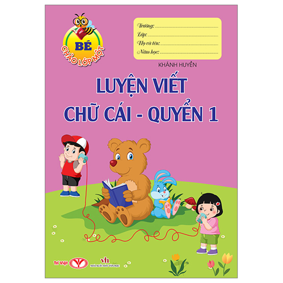 Bé Chào Lớp 1 - Luyện Viết Chữ Cái Quyển 1