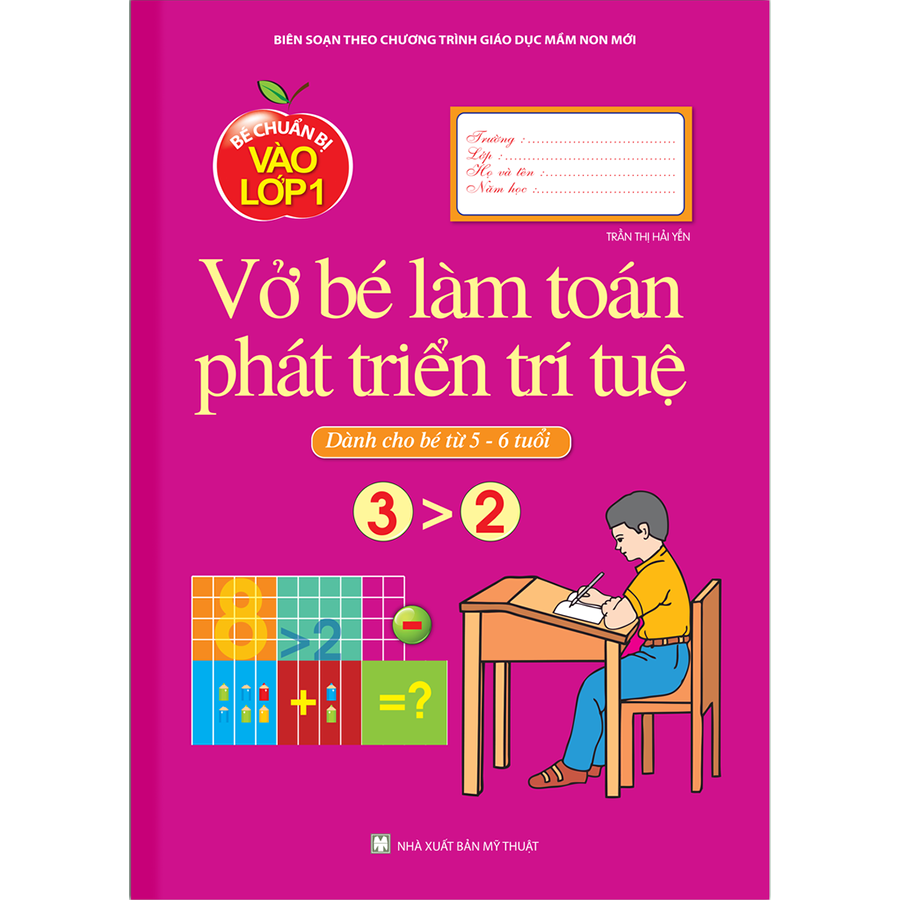 Bé Chuẩn Bị Vào Lớp 1 - Vở Bé Làm Toán Phát Triển Trí Tuệ Dành Cho Bé Từ 5 -6 Tuổi