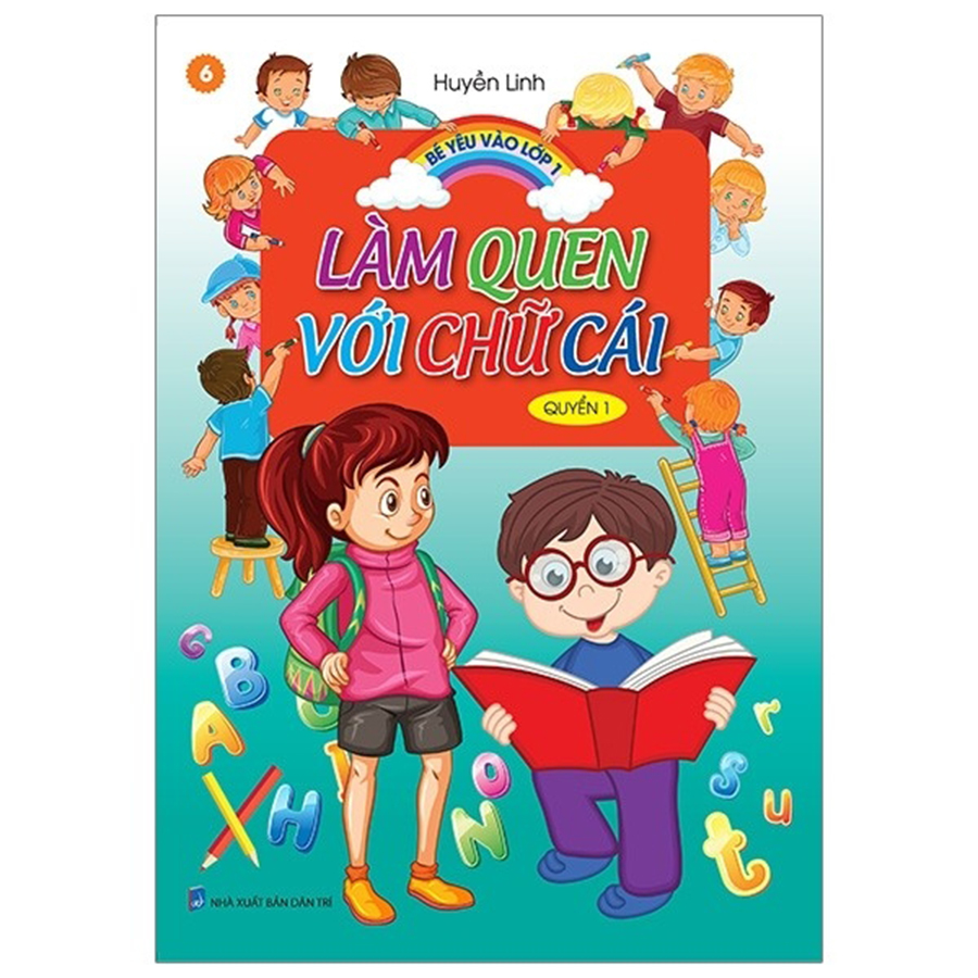 Bé Yêu Vào Lớp 1 - Làm Quen Với Chữ Cái - Quyển 1