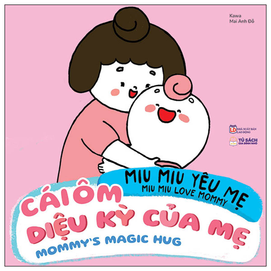 Ehon Song Ngữ Miu Miu Yêu Mẹ - Miu Miu Love Mommy - Cái Ôm Diệu Kỳ Của Mẹ - Mommy's Magic Hug