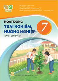 Hoạt Động Trải Nghiệm, Hướng Nghiệp Lớp 7 Sách Giáo Viên (Kết Nối Tri Thức Với Cuộc Sống)