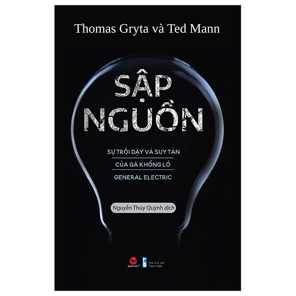 Sập Nguồn - Sự Trỗi Dậy Và Suy Tàn Của Gã Khổng Lồ General Electric