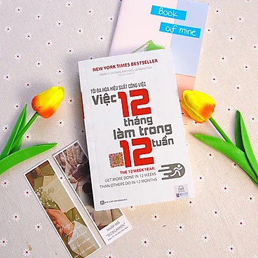 Tối Đa Hóa Hiệu Suất Công Việc - Việc 12 Tháng Làm Trong 12 Tuần