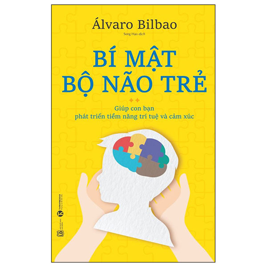 Bí Mật Bộ Não Trẻ: Giúp Con Bạn Phát Triển Tiềm Năng Trí Tuệ Và Cảm Xúc