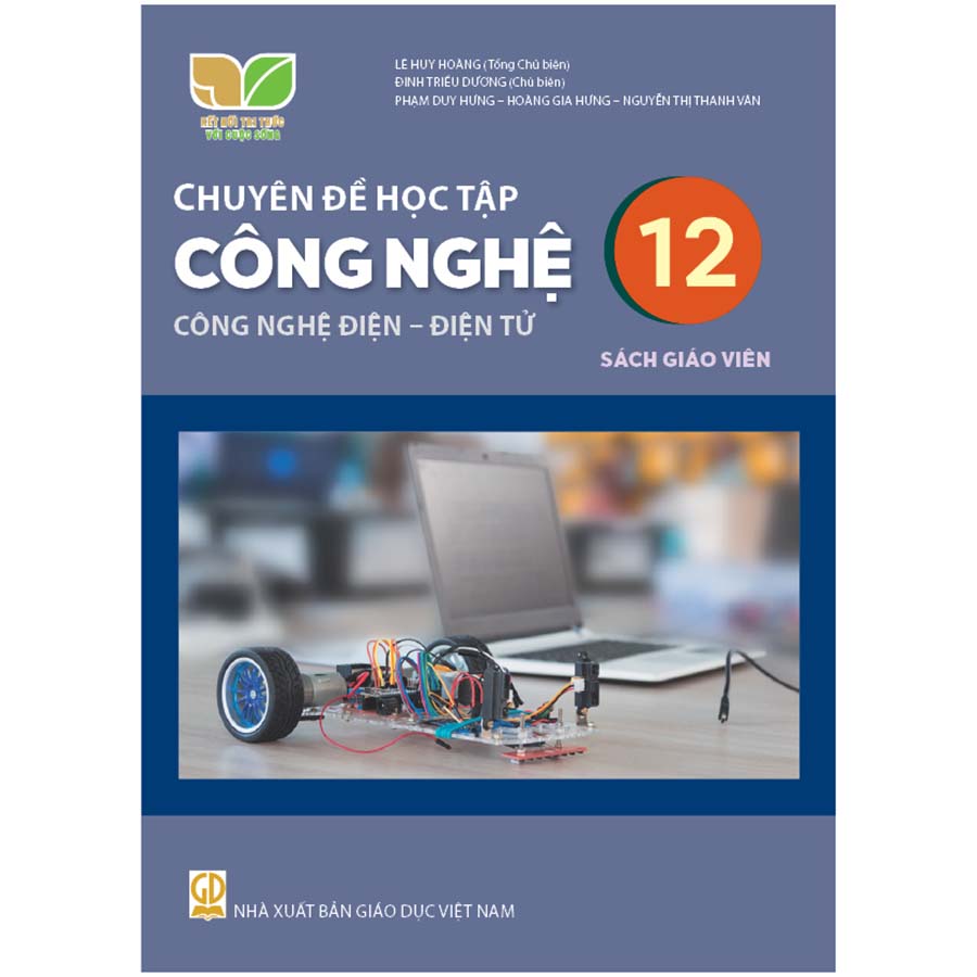 Chuyên Đề Học Tập Công Nghệ Lớp 12 - Công Nghệ Điện, Điện Tử Sách Giáo Viên (Kết Nối Tri Thức Với Cuộc Sống)