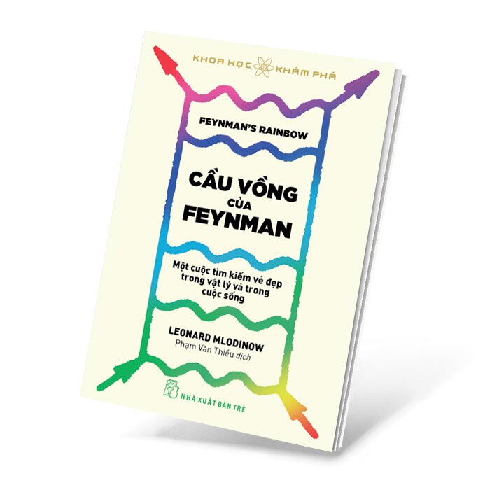 Khoa Học Khám Phá - Cầu Vồng Của Feynman - Một Cuộc Tìm Kiếm Vẻ Đẹp Trong Vật Lý Và Trong Cuộc Sống