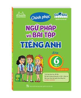 The Langmaster - Chinh Phục Ngữ Pháp Và Bài Tập Tiếng Anh Lớp 6 Tập 2 Global Success (Có Đáp Án)