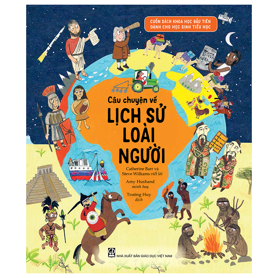 Cuốn Sách Khoa Học Đầu Tiên Dành Cho Học Sinh Tiểu Học - Câu Chuyện Về Lịch Sử Loài Người