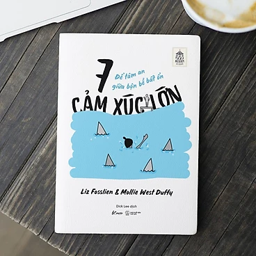 7 Cảm Xúc Lớn - Để Tâm An Giữa Bộn Bề Bất Ổn