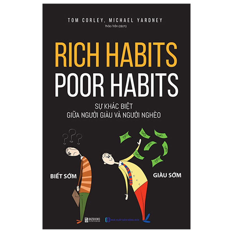 Rich Habits - Poor Habits: Sự Khác Biệt Giữa Người Giàu Và Người Nghèo