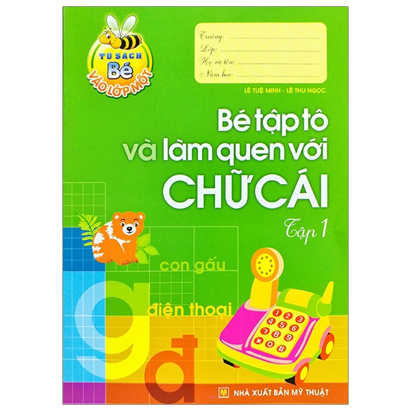 Tủ Sách Bé Vào Lớp 1 - Bé Tập Tô Và Làm Quen Với Chữ Cái Tập 1
