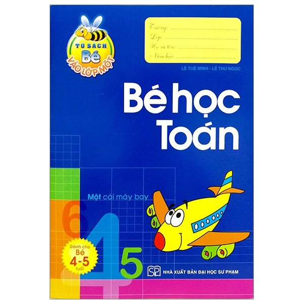 Tủ Sách Bé Vào Lớp 1 - Bé Học Toán Dành Cho Bé 4 - 5 Tuổi