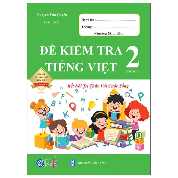 Đề Kiểm Tra Tiếng Việt Lớp 2 Học Kì 1 (Kết Nối Tri Thức Với Cuộc Sống)