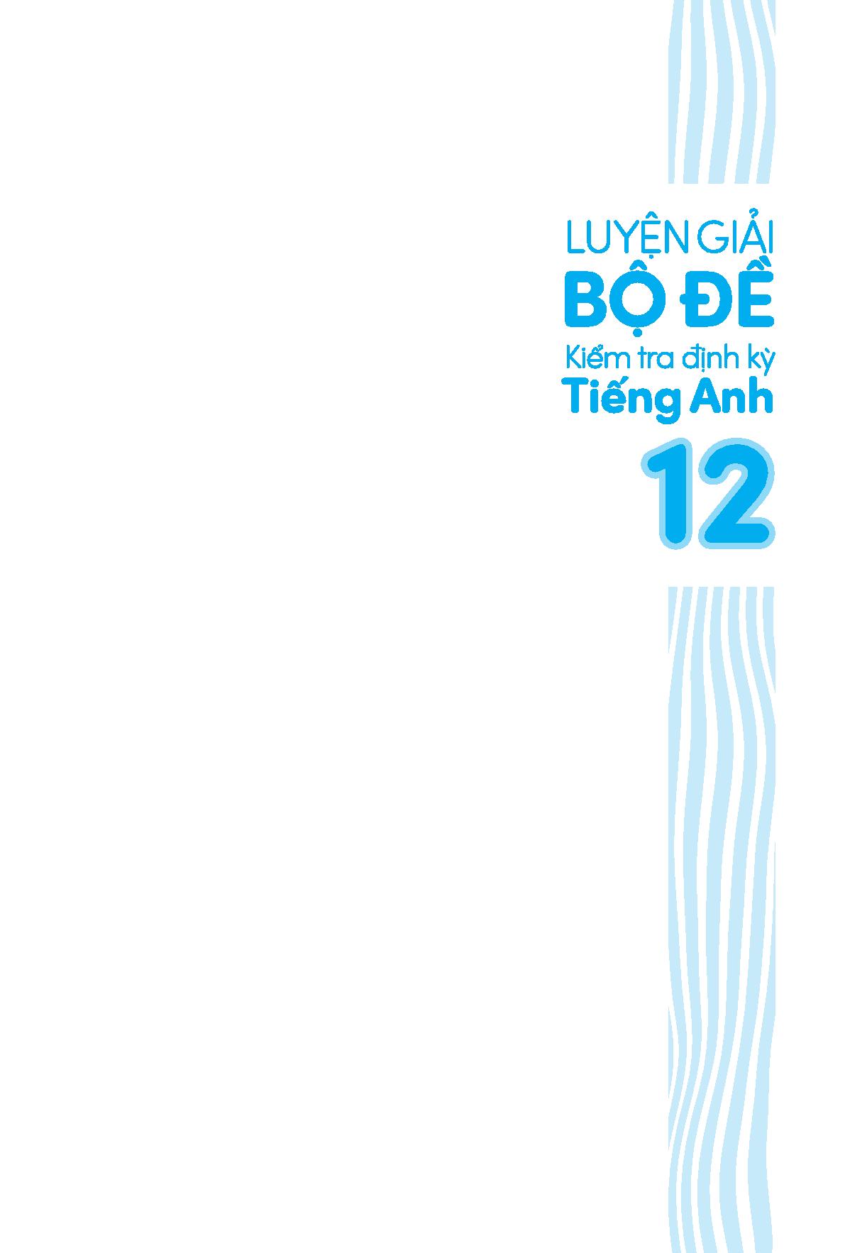 Luyện Giải Bộ Đề Kiêm Tra Định Kỳ Tiếng Anh 12