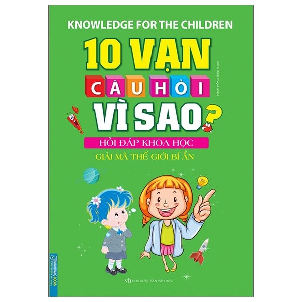 10 Vạn Câu Hỏi Vì Sao? - Hỏi Đáp Khoa Học - Giải Mã Thế Giới Bí Ẩn