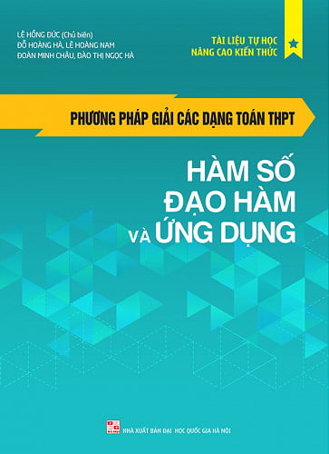 Phương Pháp Giải Các Dạng Toán THPT - Hàm Số - Đạo Hàm Và Ứng Dụng