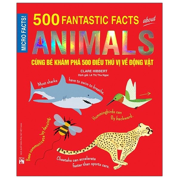 Micro Facts! 500 Fantastic Facts About Animals - Cùng Bé Khám Phá 500 Điều Thú Vị Về Động Vật