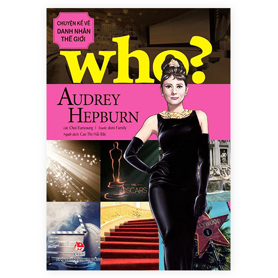 Who? Chuyện Kể Về Danh Nhân Thế Giới - Audrey Hepburn