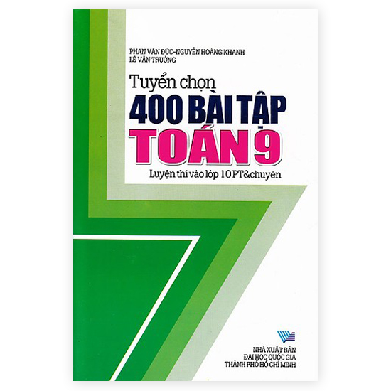 Tuyển Chọn 400 Bài Tập Toán 9 Luyện Thi Vào Lớp 10 PT & Chuyên