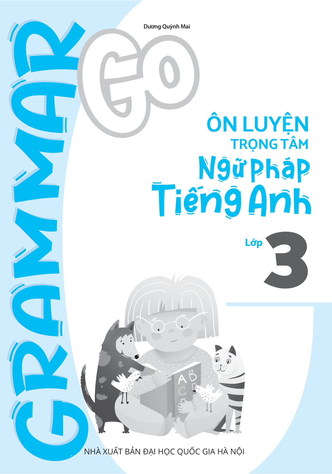 Grammar Go Ôn Luyện Trọng Tâm Ngữ Pháp Tiếng Anh Lớp 3