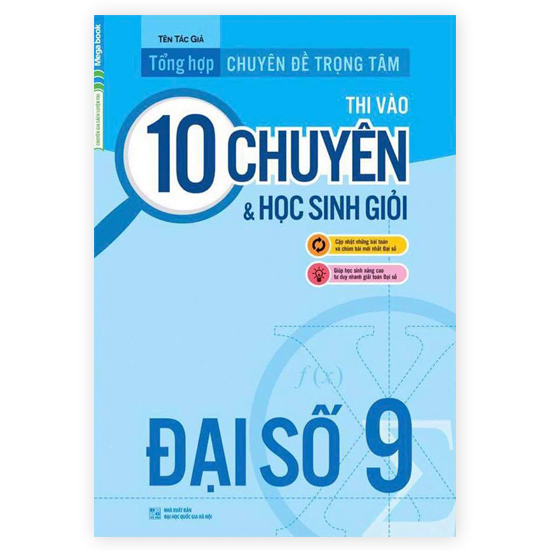 Tổng Hợp Chuyên Đề Trọng Tâm Thi Vào 10 Chuyên Và Học Sinh Giỏi Đại Số 9