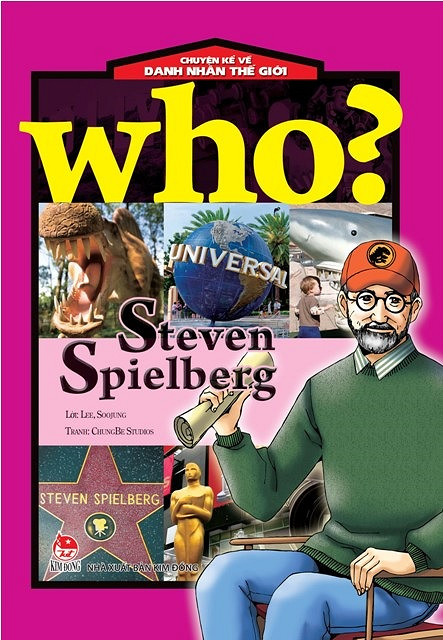 Who? Chuyện Kể Về Danh Nhân Thế Giới - Steven Spielberg