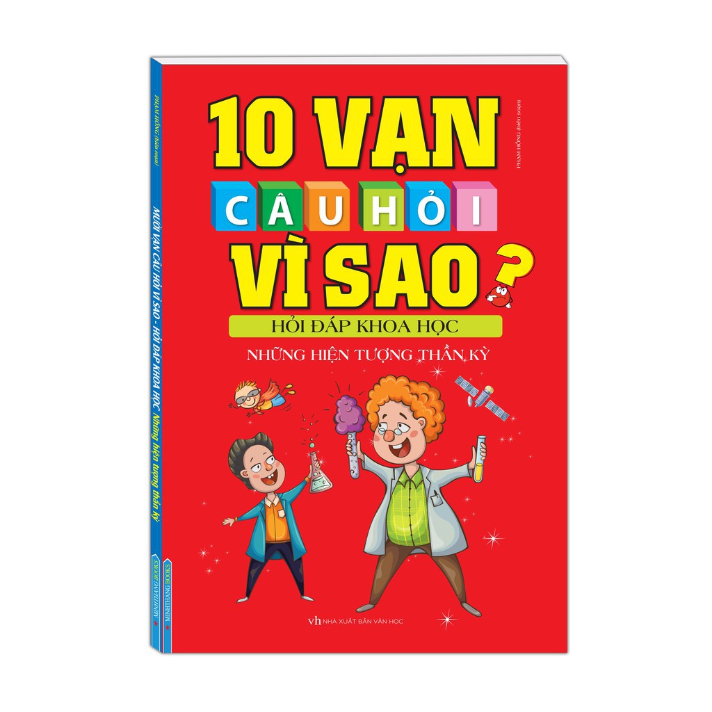 10 Vạn Câu Hỏi Vì Sao? - Hỏi Đáp Khoa Học - Những Hiện Tượng Thần Kì