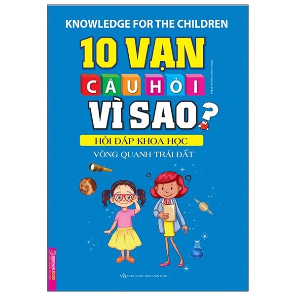 10 Vạn Câu Hỏi Vì Sao? - Hỏi Đáp Khoa Học - Vòng Quanh Trái Đất