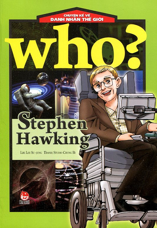 Who? Chuyện Kể Về Danh Nhân Thế Giới - Stephen Hawking