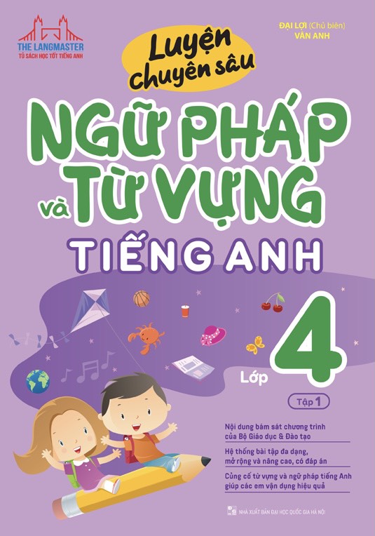 Luyện Chuyên Sâu Ngữ Pháp Và Từ Vựng Tiếng Anh Lớp 4 - Tập 1