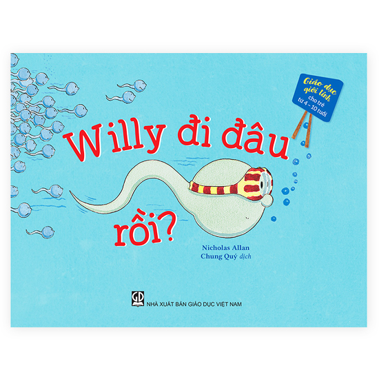 Giáo Dục Giới Tính Cho Trẻ 4 - 10 Tuổi - Willy Đi Đâu Rồi?