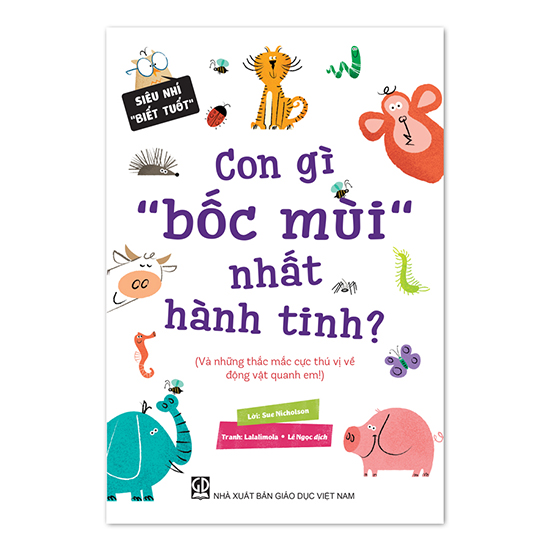 Siêu Nhí "Biết Tuốt" - Con Gì "Bốc Mùi" Nhất Hành Tinh?