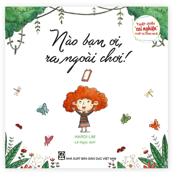 Tuyệt Chiêu "Cai Nghiện" Thiết Bị Công Nghệ - Nào Bạn Ơi, Ra Ngoài Chơi!