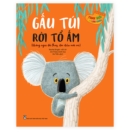 Thay Đổi Để Lớn Khôn - Gấu Túi Rời Tổ Ấm