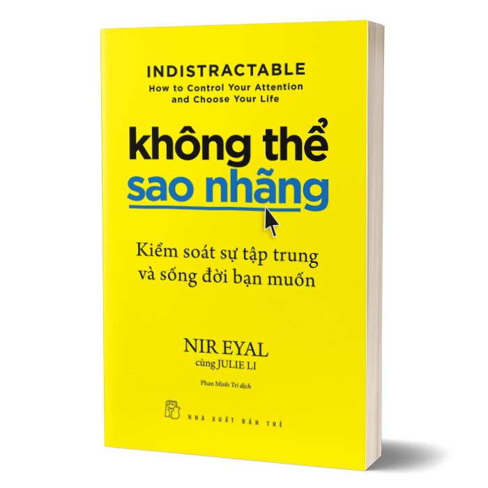 Không Thể Sao Nhãng - Kiểm Soát Sự Tập Trung Và Sống Đời Bạn Muốn