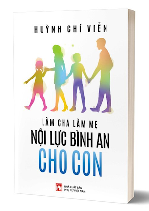Làm Cha Làm Mẹ - Nội Lực Bình An Cho Con