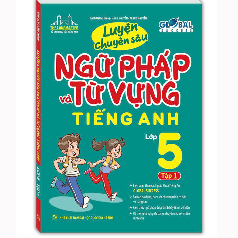 Luyện Chuyên Sâu Ngữ Pháp Và Từ Vựng Tiếng Anh Lớp 5 Tập 1 (Global Success)