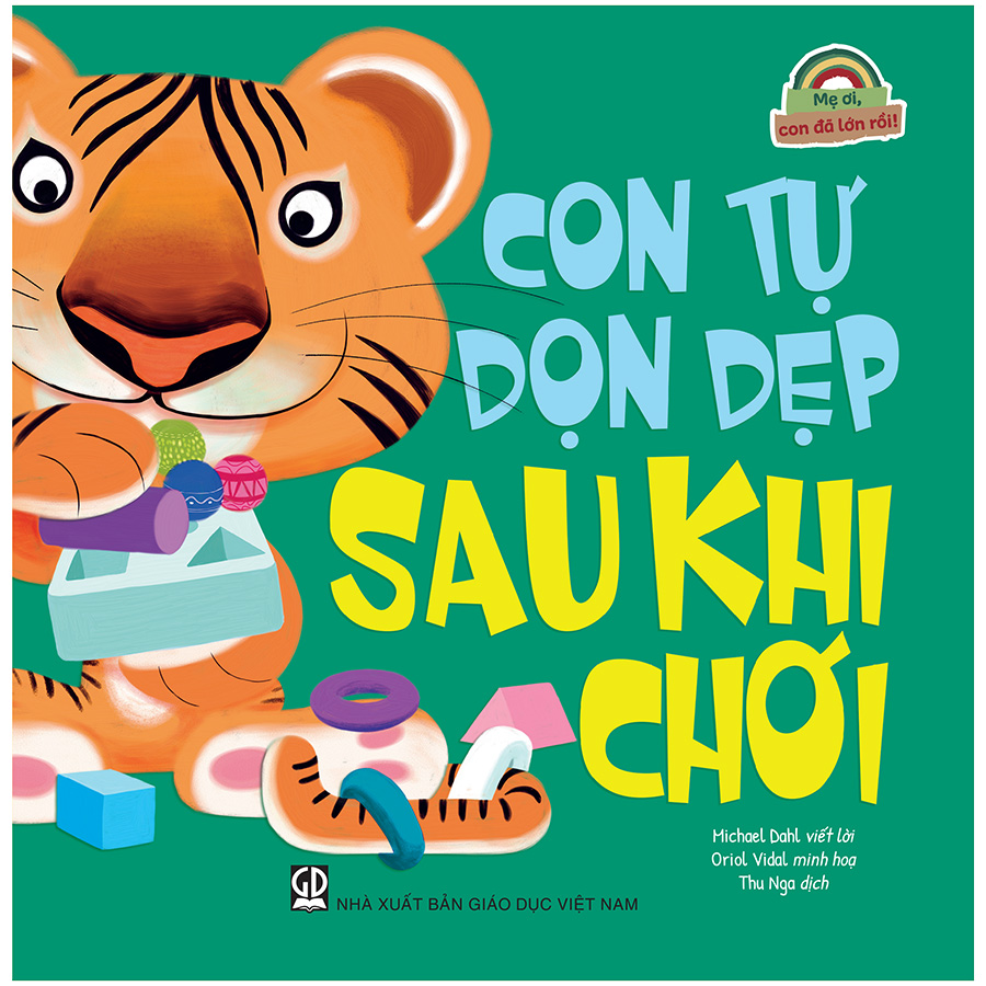 Mẹ Ơi, Con Đã Lớn Rồi! - Con Tự Dọn Dẹp Sau Khi Chơi