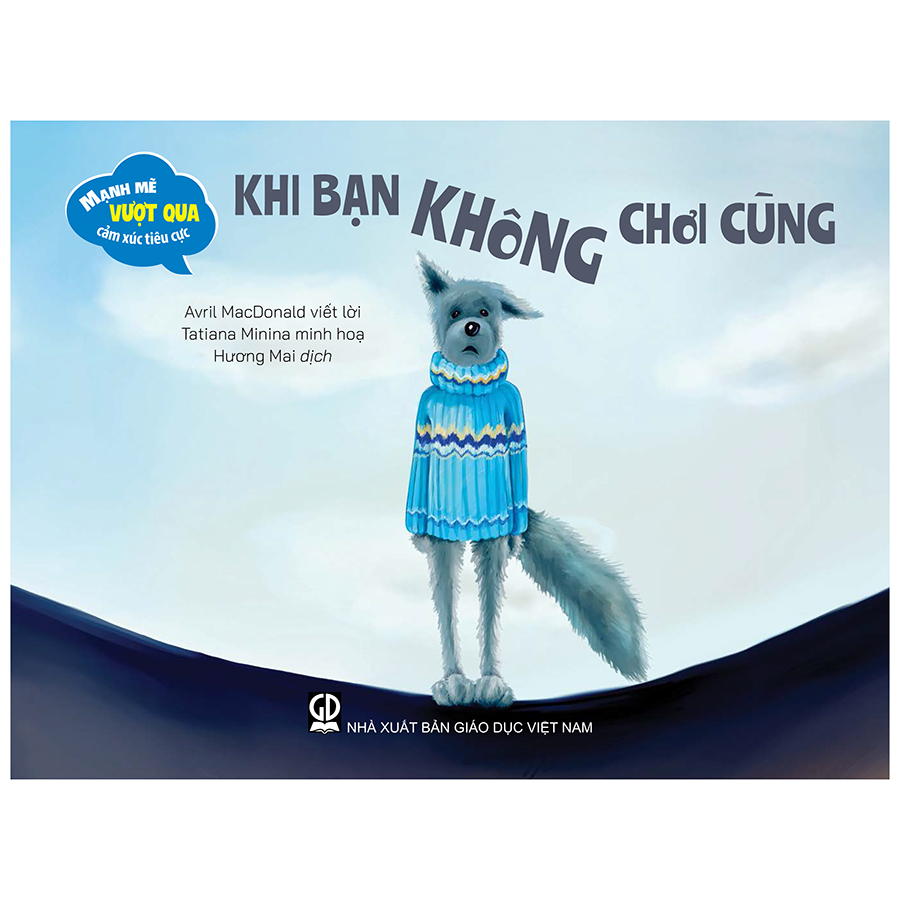 Mạnh Mẽ Vượt Qua Cảm Xúc Tiêu Cực - Khi Bạn Không Chơi Cùng