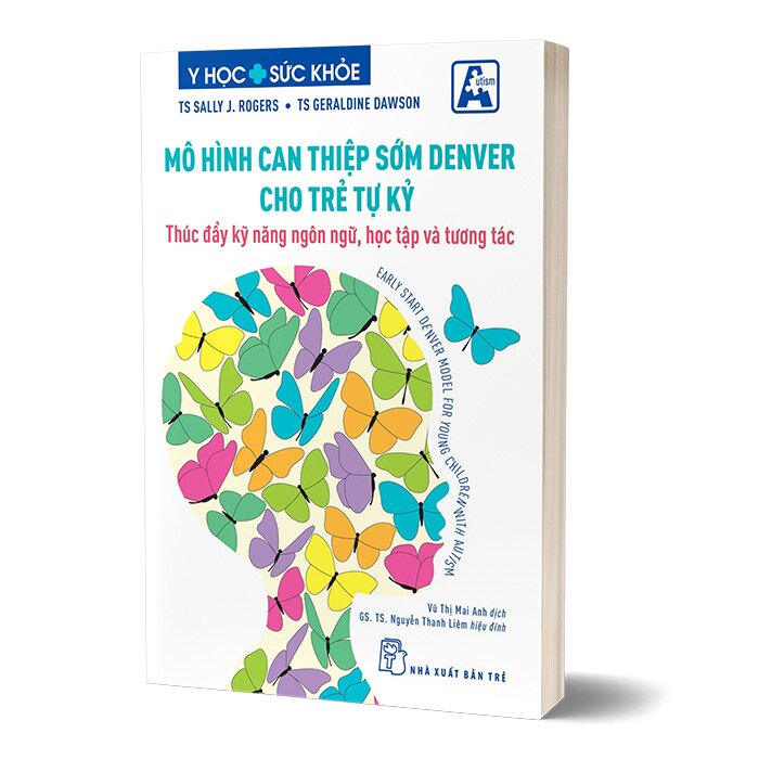 Mô Hình Can Thiệp Sớm Denver Cho Trẻ Tự Kỷ - Thúc Đẩy Kỹ Năng Ngôn Ngữ, Học Tập Và Tương Tác