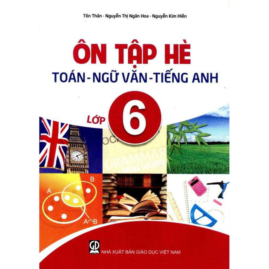 Ôn Tập Hè Toán - Ngữ Văn - Tiếng Anh Lớp 6