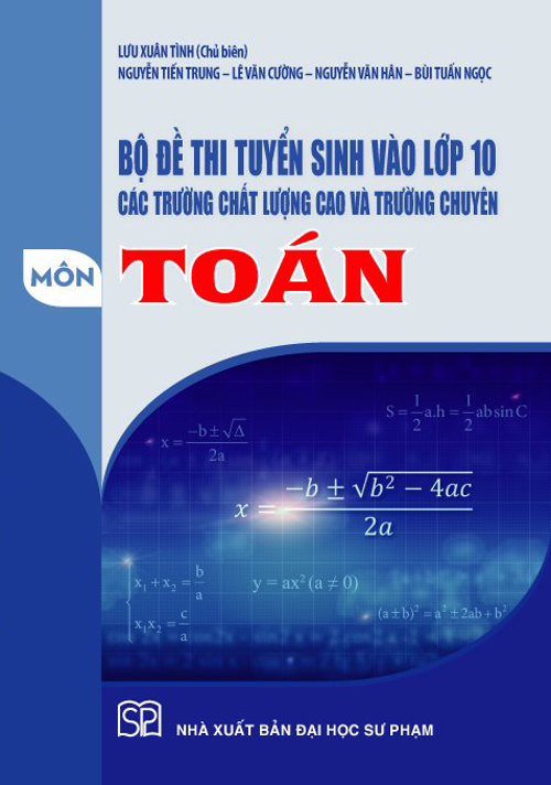 Bộ Đề Thi Tuyển Sinh Vào Lớp 10 Các Trường CLC Và Trường Chuyên Môn Toán