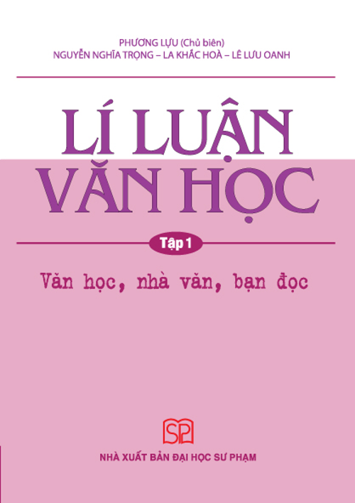 Lí Luận Văn Học Tập 1 - Văn Học, Nhà Văn, Bạn Đọc